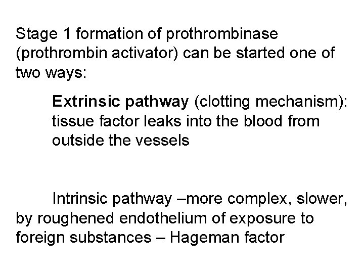 Stage 1 formation of prothrombinase (prothrombin activator) can be started one of two ways: