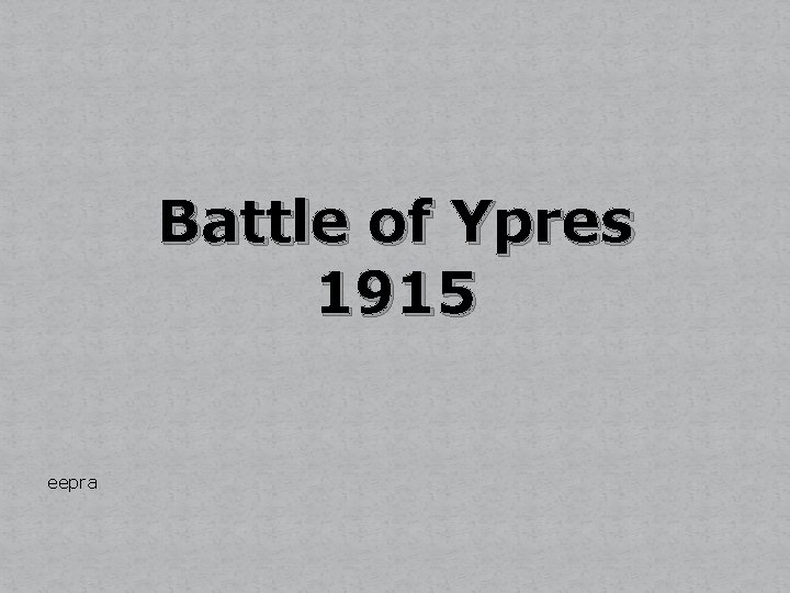 Battle of Ypres 1915 eepra 