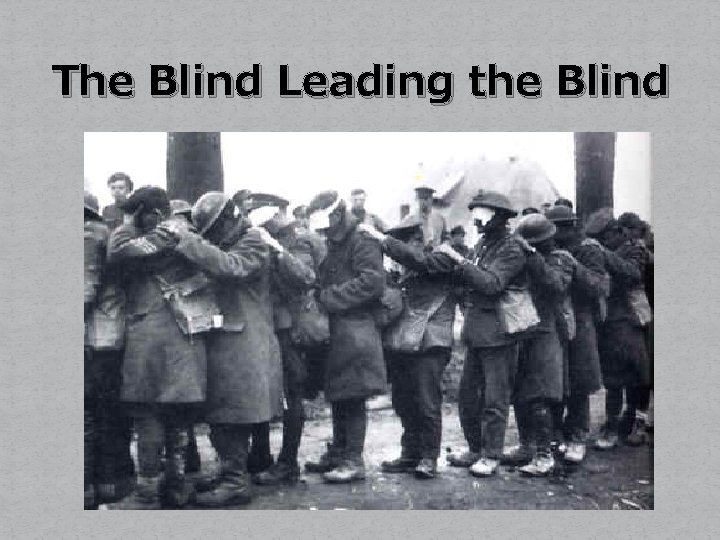 The Blind Leading the Blind 