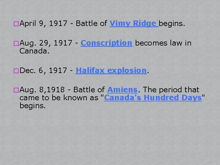 �April 9, 1917 - Battle of Vimy Ridge begins. �Aug. 29, 1917 - Conscription