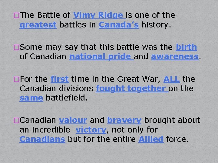 �The Battle of Vimy Ridge is one of the greatest battles in Canada’s history.