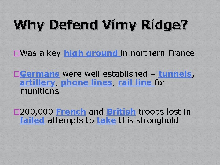 Why Defend Vimy Ridge? �Was a key high ground in northern France �Germans were