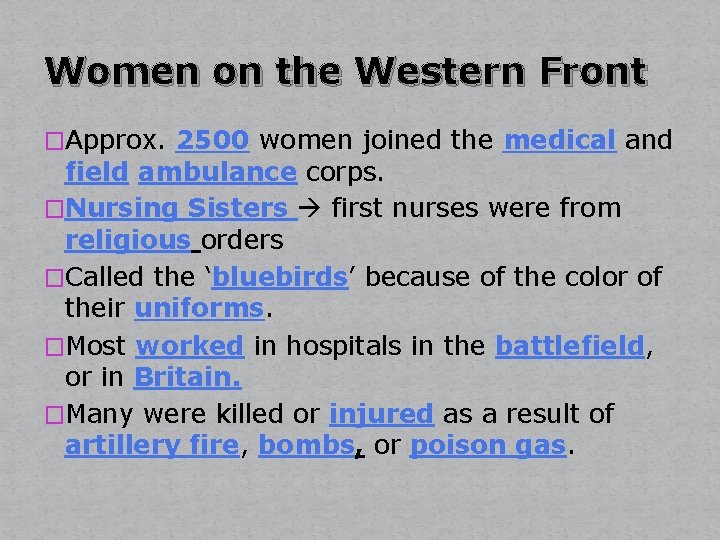 Women on the Western Front �Approx. 2500 women joined the medical and field ambulance