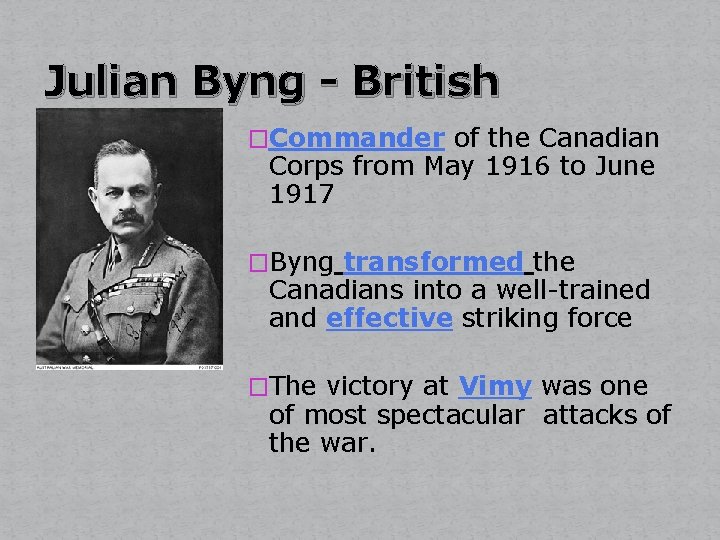 Julian Byng - British �Commander of the Canadian Corps from May 1916 to June