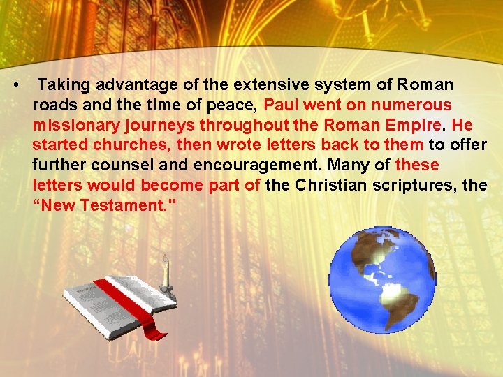  • Taking advantage of the extensive system of Roman roads and the time