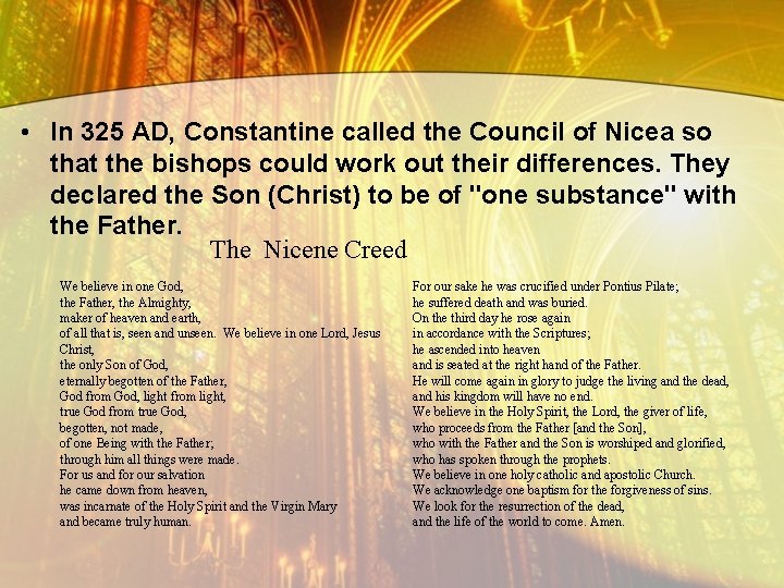  • In 325 AD, Constantine called the Council of Nicea so that the