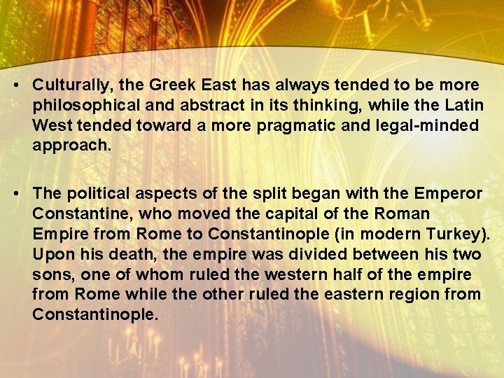  • Culturally, the Greek East has always tended to be more philosophical and