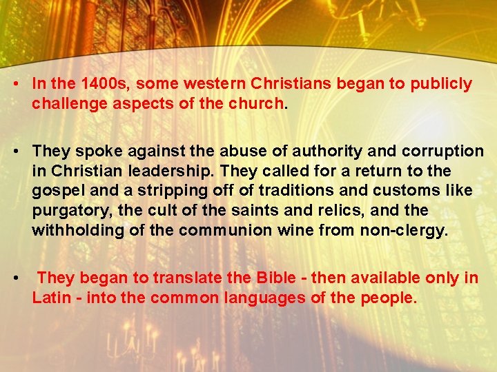  • In the 1400 s, some western Christians began to publicly challenge aspects