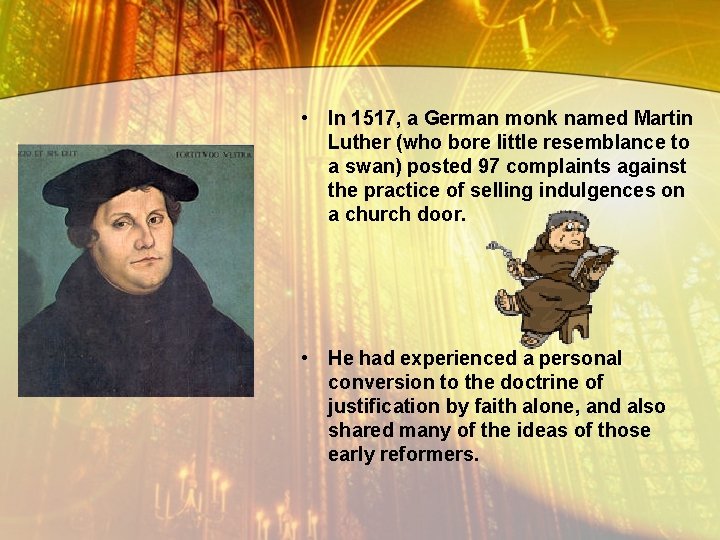  • In 1517, a German monk named Martin Luther (who bore little resemblance