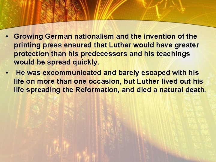  • Growing German nationalism and the invention of the printing press ensured that