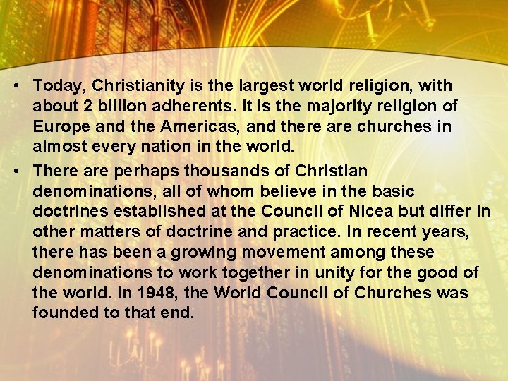  • Today, Christianity is the largest world religion, with about 2 billion adherents.