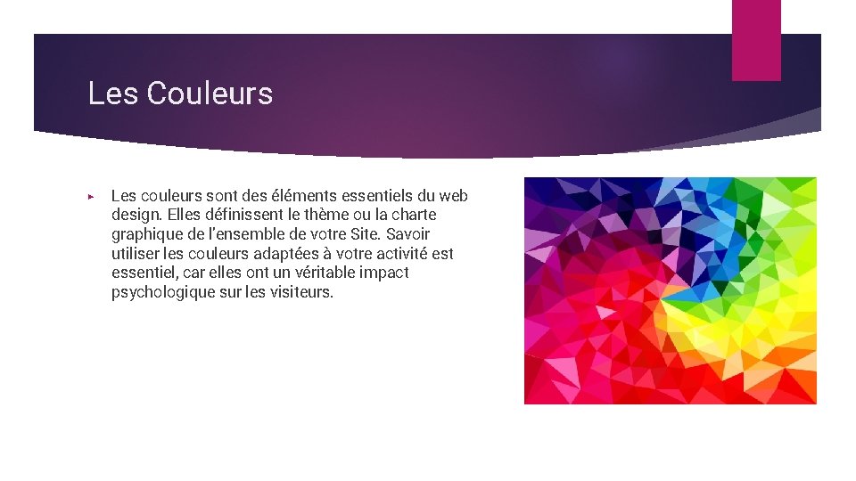 Les Couleurs ▶ Les couleurs sont des éléments essentiels du web design. Elles définissent