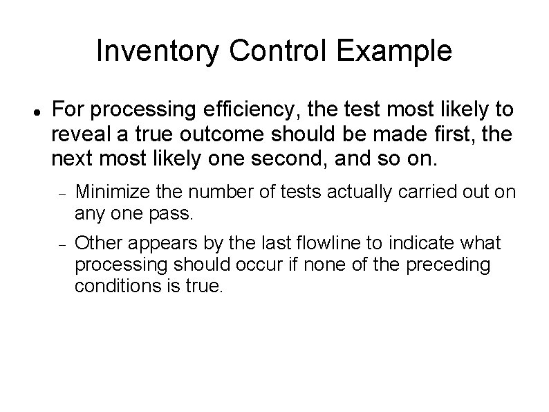 Inventory Control Example For processing efficiency, the test most likely to reveal a true