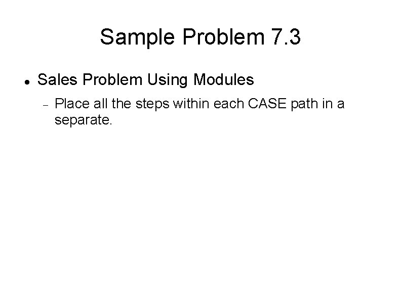 Sample Problem 7. 3 Sales Problem Using Modules Place all the steps within each