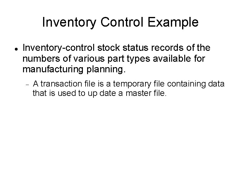 Inventory Control Example Inventory-control stock status records of the numbers of various part types
