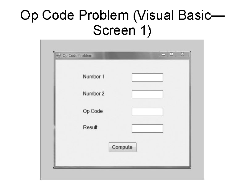 Op Code Problem (Visual Basic— Screen 1) 
