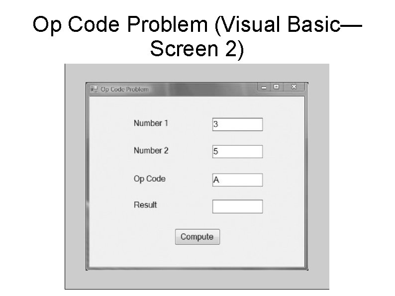 Op Code Problem (Visual Basic— Screen 2) 