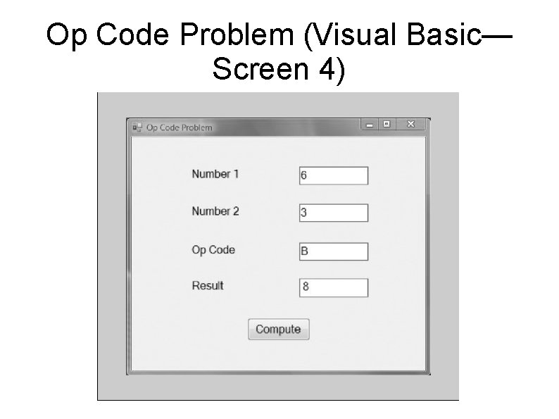 Op Code Problem (Visual Basic— Screen 4) 