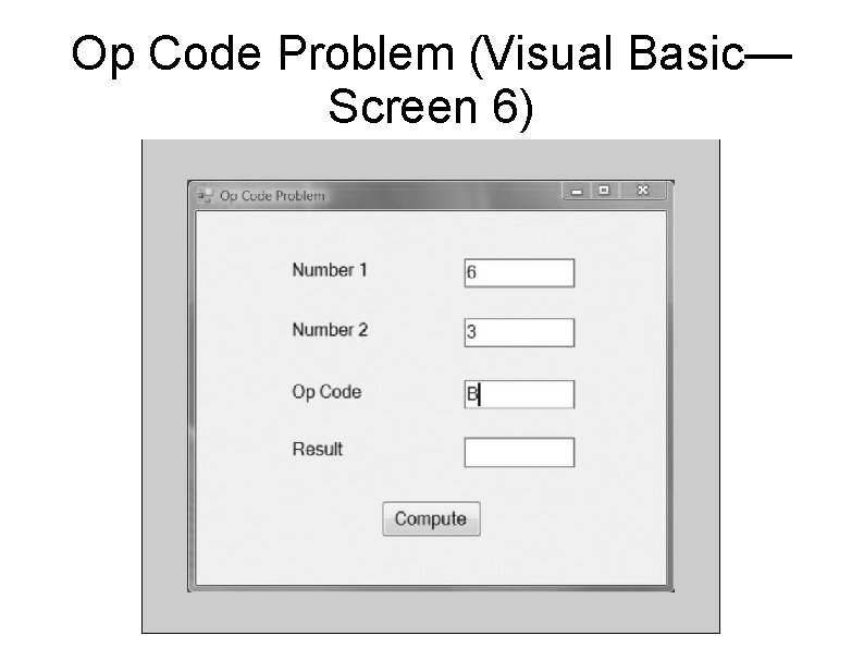 Op Code Problem (Visual Basic— Screen 6) 