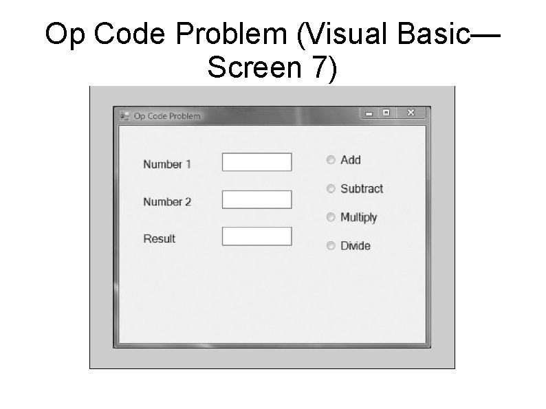 Op Code Problem (Visual Basic— Screen 7) 