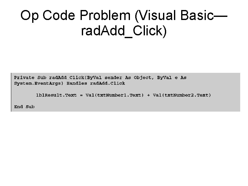 Op Code Problem (Visual Basic— rad. Add_Click) 
