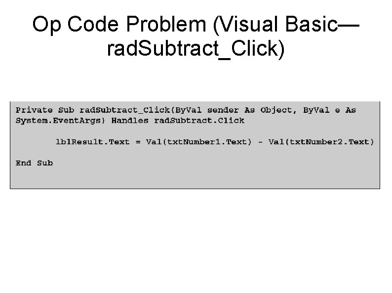 Op Code Problem (Visual Basic— rad. Subtract_Click) 