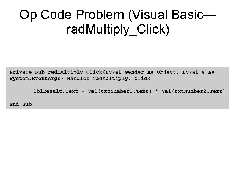 Op Code Problem (Visual Basic— rad. Multiply_Click) 
