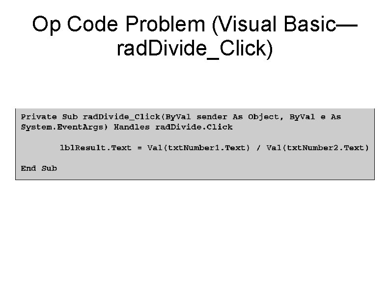 Op Code Problem (Visual Basic— rad. Divide_Click) 