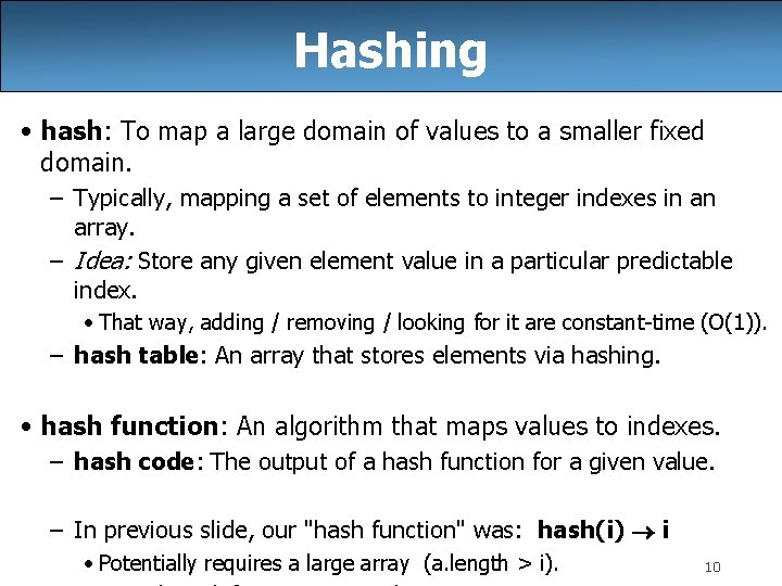 Hashing • hash: To map a large domain of values to a smaller fixed