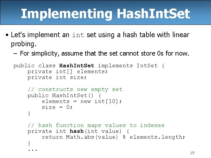 Implementing Hash. Int. Set • Let's implement an int set using a hash table
