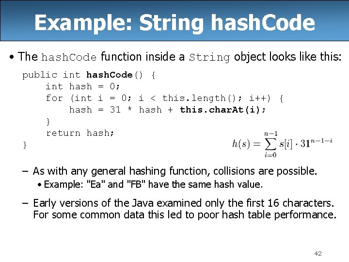 Example: String hash. Code • The hash. Code function inside a String object looks