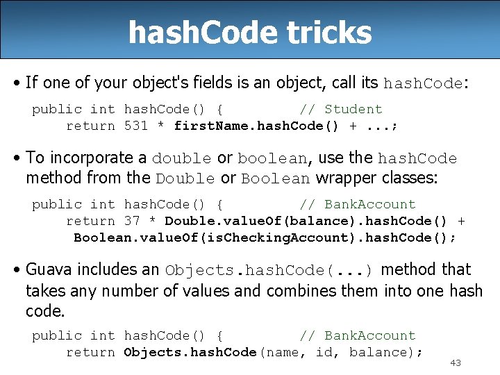 hash. Code tricks • If one of your object's fields is an object, call