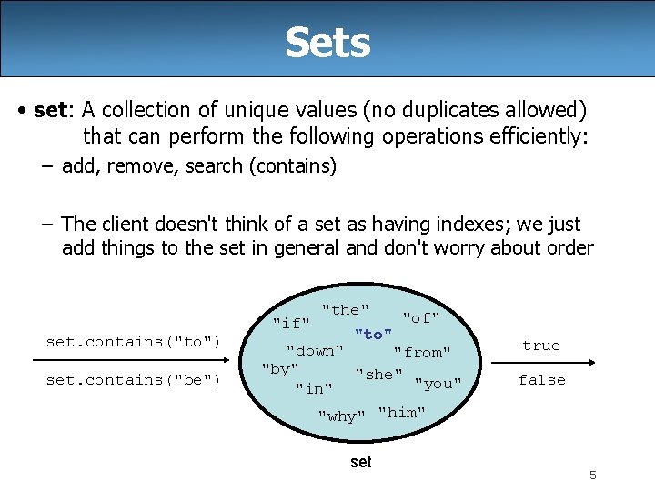 Sets • set: A collection of unique values (no duplicates allowed) that can perform