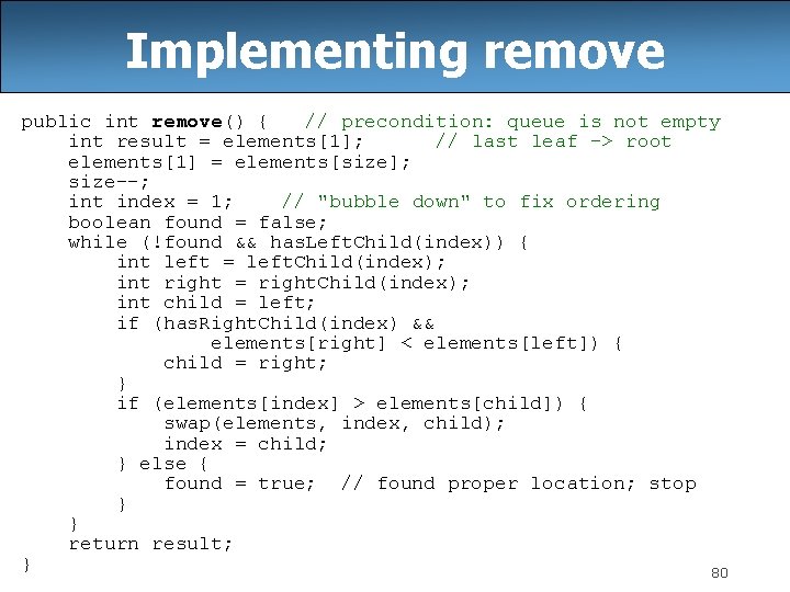 Implementing remove public int remove() { // precondition: queue is not empty int result