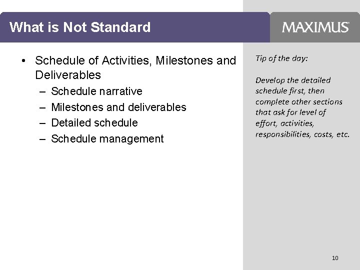 What is Not Standard • Schedule of Activities, Milestones and Deliverables – – Schedule