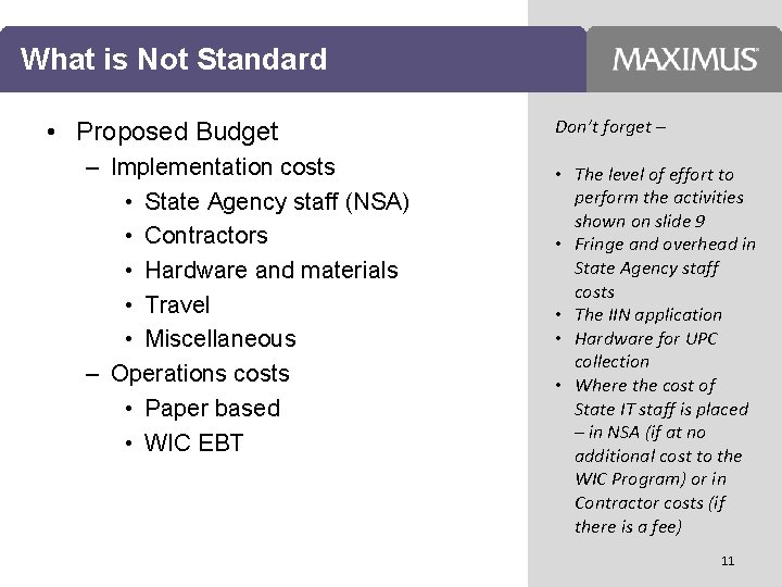 What is Not Standard • Proposed Budget – Implementation costs • State Agency staff