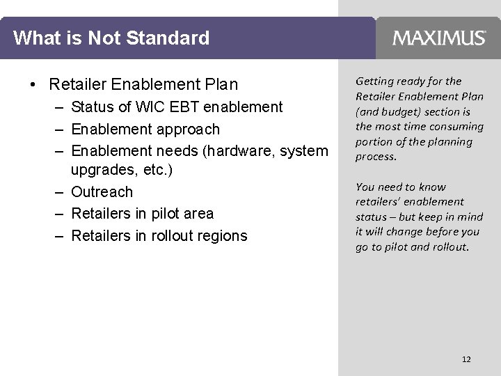 What is Not Standard • Retailer Enablement Plan – Status of WIC EBT enablement