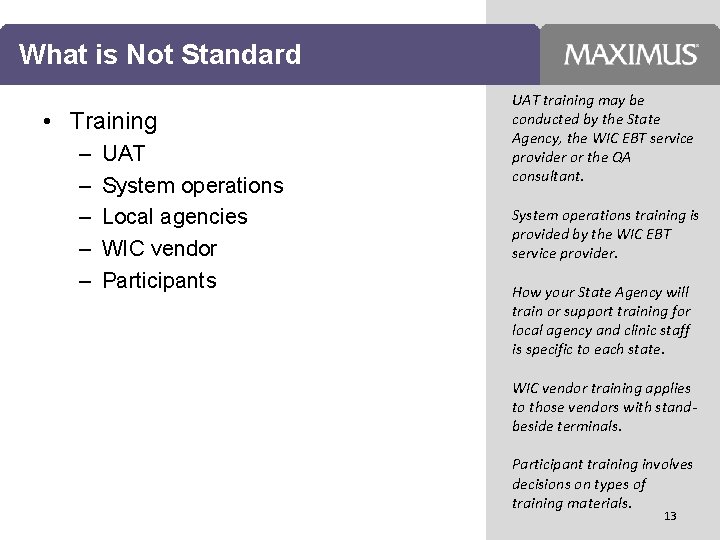 What is Not Standard • Training – – – UAT System operations Local agencies