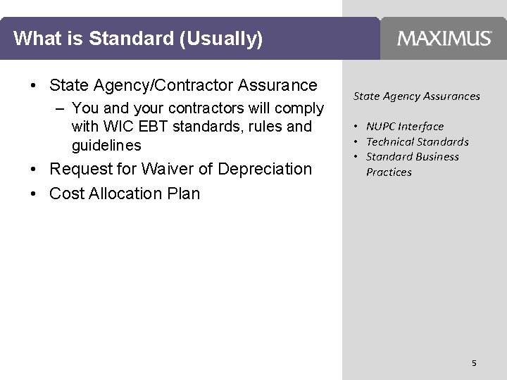 What is Standard (Usually) • State Agency/Contractor Assurance – You and your contractors will