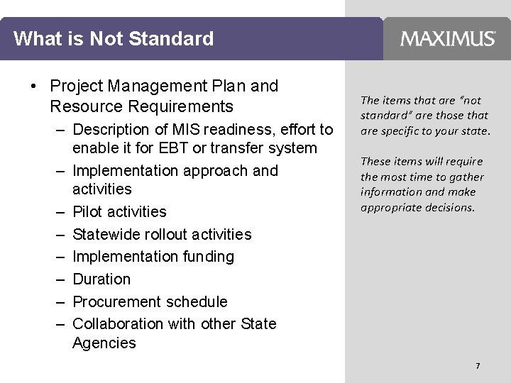 What is Not Standard • Project Management Plan and Resource Requirements – Description of