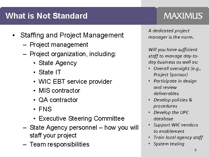 What is Not Standard • Staffing and Project Management – Project management – Project
