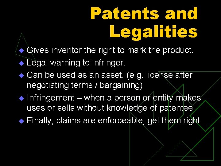 Patents and Legalities Gives inventor the right to mark the product. u Legal warning