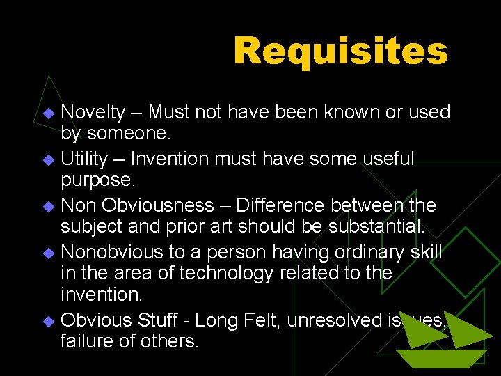 Requisites Novelty – Must not have been known or used by someone. u Utility