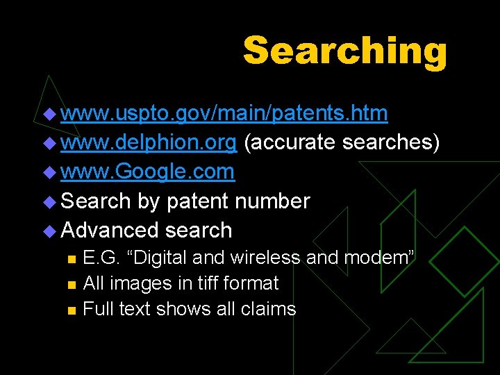 Searching u www. uspto. gov/main/patents. htm u www. delphion. org (accurate searches) u www.