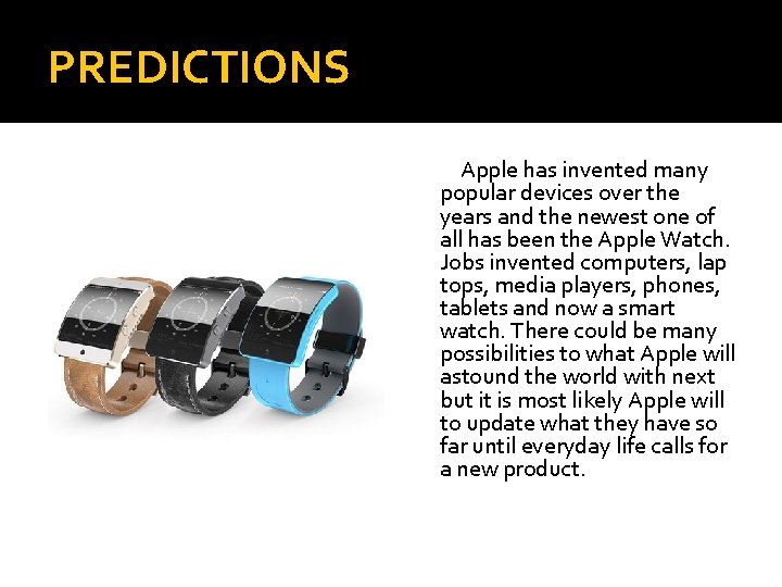 PREDICTIONS Apple has invented many popular devices over the years and the newest one