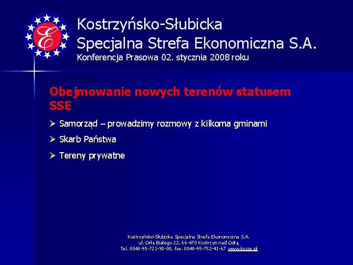 Kostrzyńsko-Słubicka Specjalna Strefa Ekonomiczna S. A. Konferencja Prasowa 02. stycznia 2008 roku Obejmowanie nowych