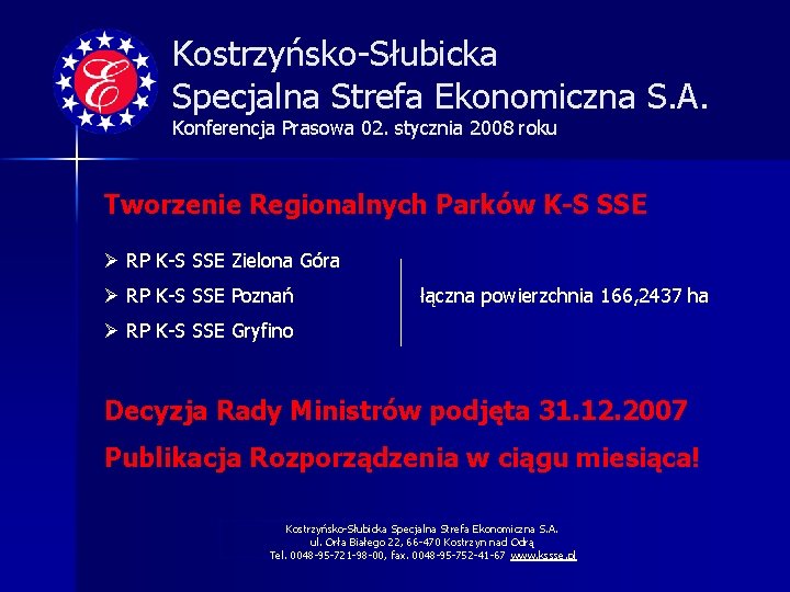 Kostrzyńsko-Słubicka Specjalna Strefa Ekonomiczna S. A. Konferencja Prasowa 02. stycznia 2008 roku Tworzenie Regionalnych