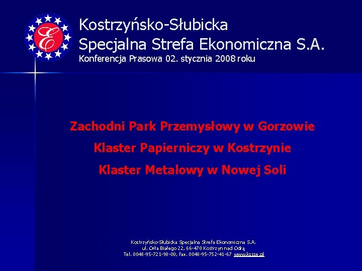 Kostrzyńsko-Słubicka Specjalna Strefa Ekonomiczna S. A. Konferencja Prasowa 02. stycznia 2008 roku Zachodni Park