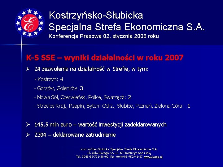 Kostrzyńsko-Słubicka Specjalna Strefa Ekonomiczna S. A. Konferencja Prasowa 02. stycznia 2008 roku K-S SSE