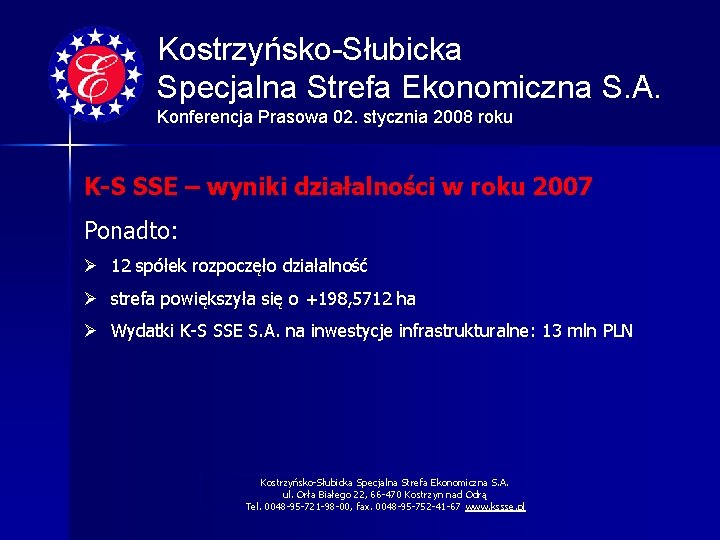 Kostrzyńsko-Słubicka Specjalna Strefa Ekonomiczna S. A. Konferencja Prasowa 02. stycznia 2008 roku K-S SSE
